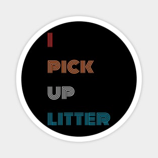 I pick up litter Earth day Magnet